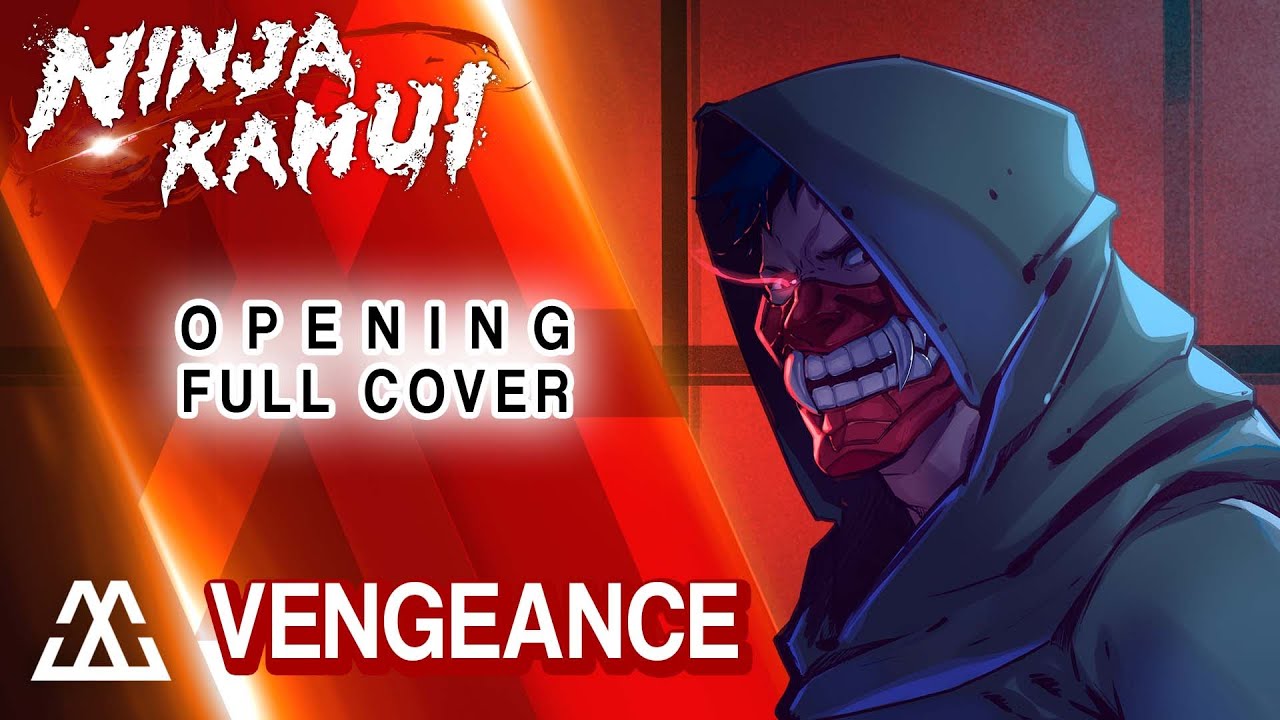 NINJA KAMUI Opening full - Vengeance (Cover)
