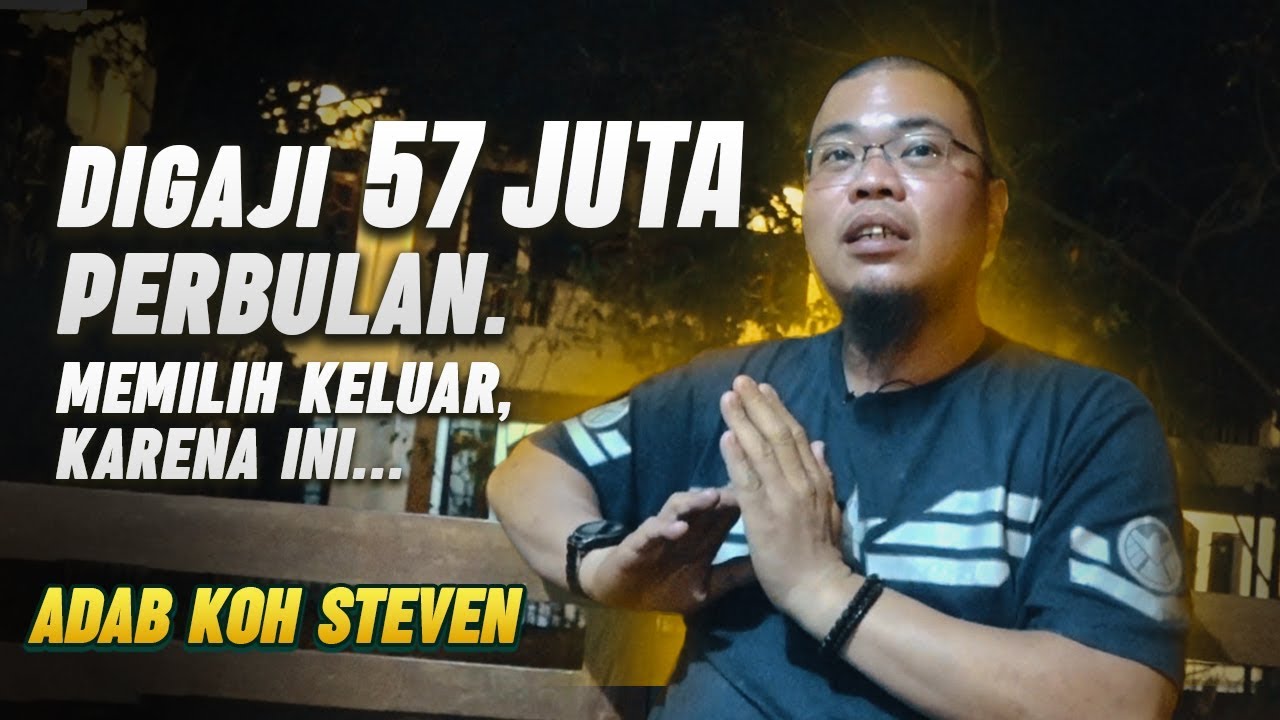digaji 57 JUTA Perbulan, milih KELUAR...Gara-Gara ini!  Adab koh Steven