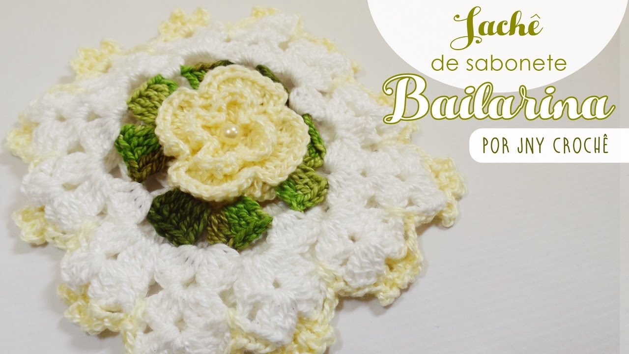 Sachê de sabonete de crochê passo a passo | Bailarina - JNY Crochê