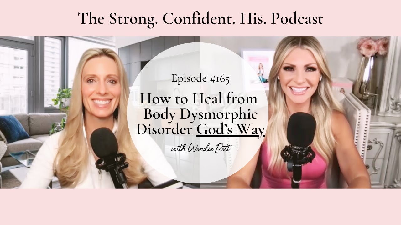 How to Heal from Body Dysmorphic Disorder God’s Way with Wendie Pett