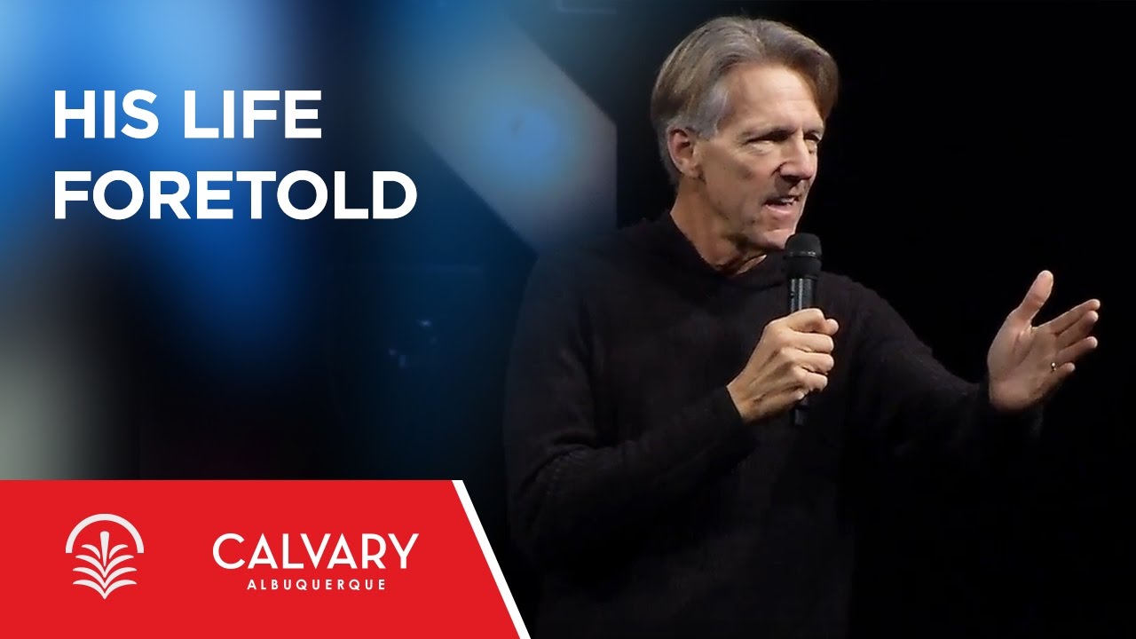 His Life Foretold - Matthew 12:18-21 - Skip Heitzig