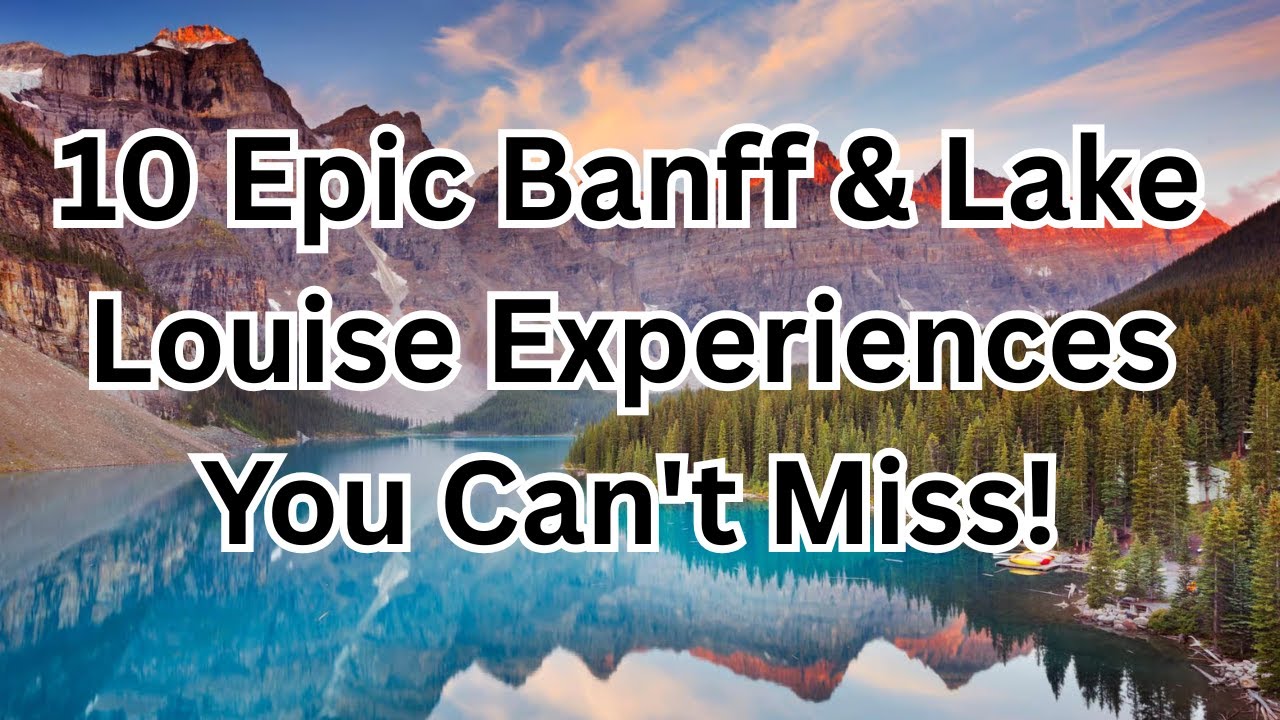 10 Epic Banff & Lake Louise Experiences You Can't Miss!