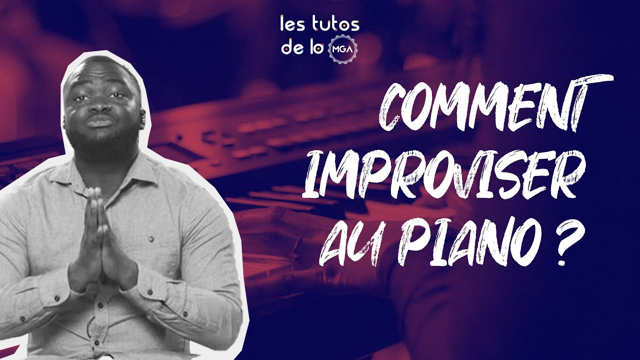 Comment improviser au piano ? - Les Tutos de la MGA l Modern Gospel Academy