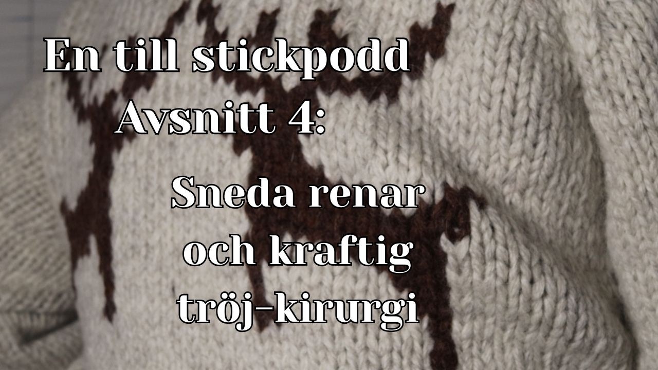 En till stickpodd avsnitt 4 | Reindeer Games Cabin Sweater, västen från 1947 & sömnadsdrömmar i jul