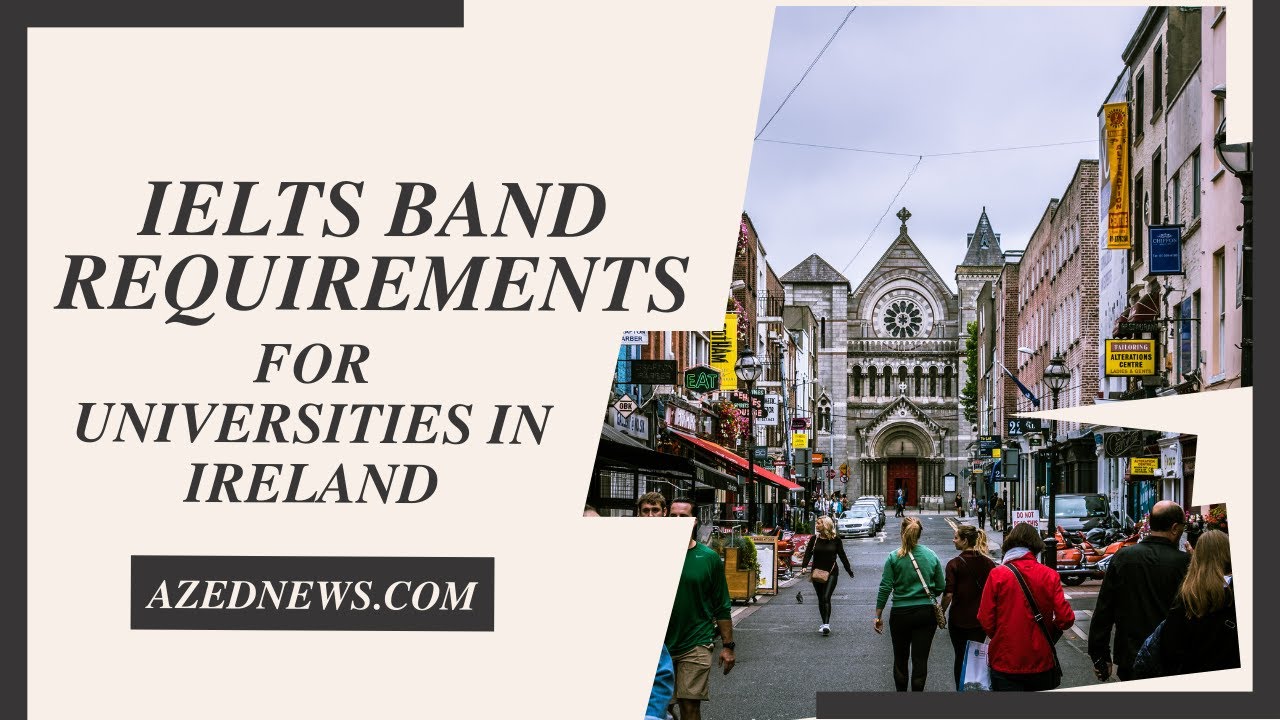 IELTS Band Requirements for Universities in Ireland