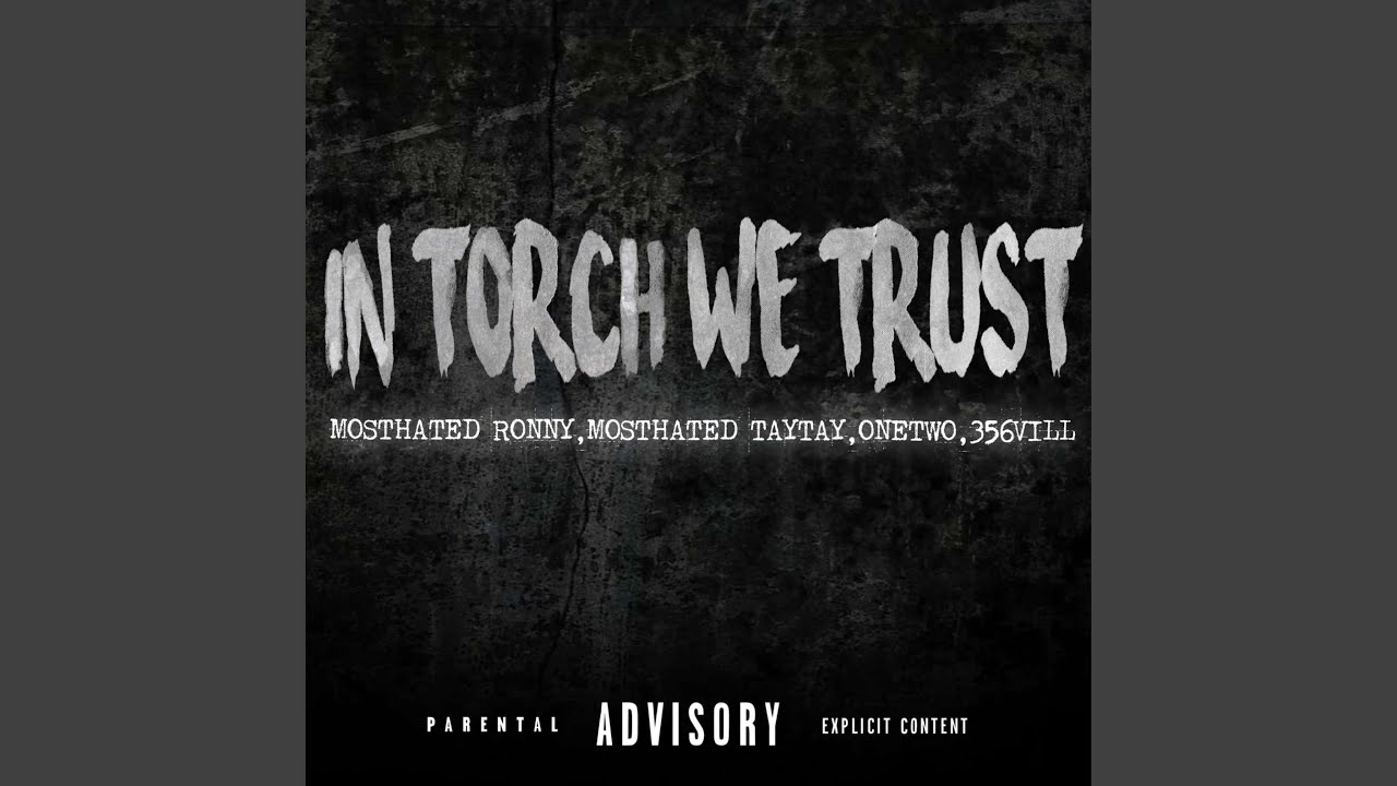 In Torch We Trust (feat. MostHated TayTay, OneTwo & 356 Vill)