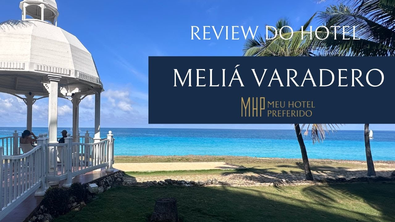 SAIBA COMO É SE HOSPEDAR NO RESORT ALL INCLUSIVE MELIÁ VARADERO EM CUBA NO CARIBE #meliavaradero
