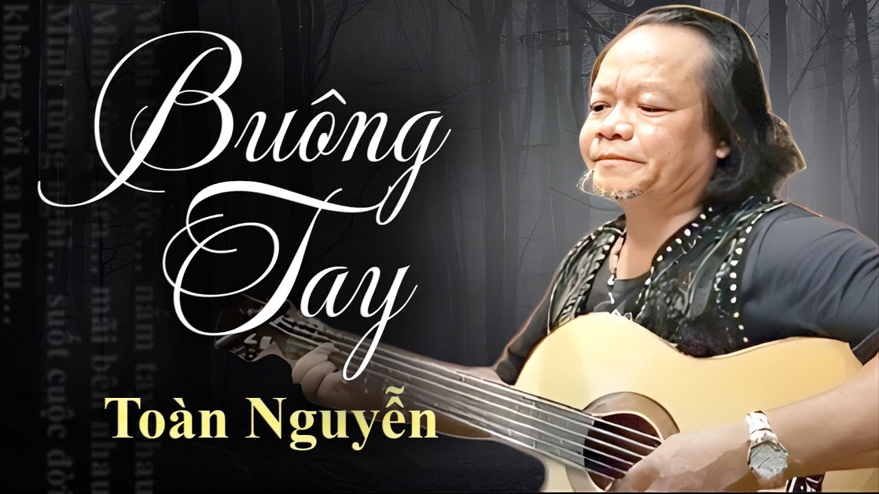 BUỒN THẤU TÂM CAN Với Giọng Ca Da Diết Com Tim | BUÔNG TAY - Toàn Nguyễn