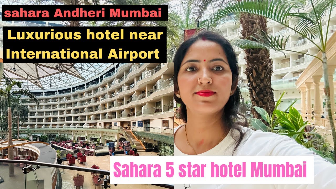 sahara star hotel mumbai | The Luxurious Hotel Mumbai | sahara star mumbai | Near Airport hotel 🌟