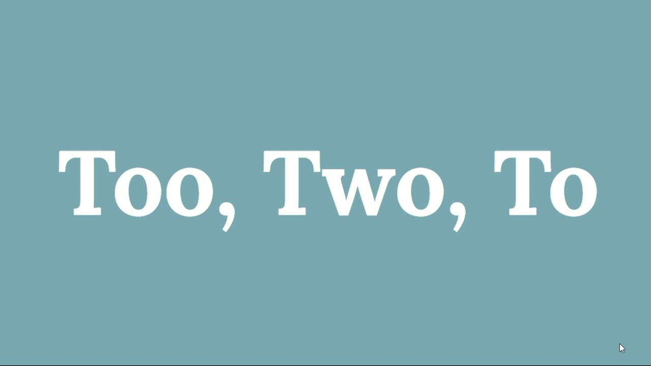 Two, Too, To -- Interactive Lesson