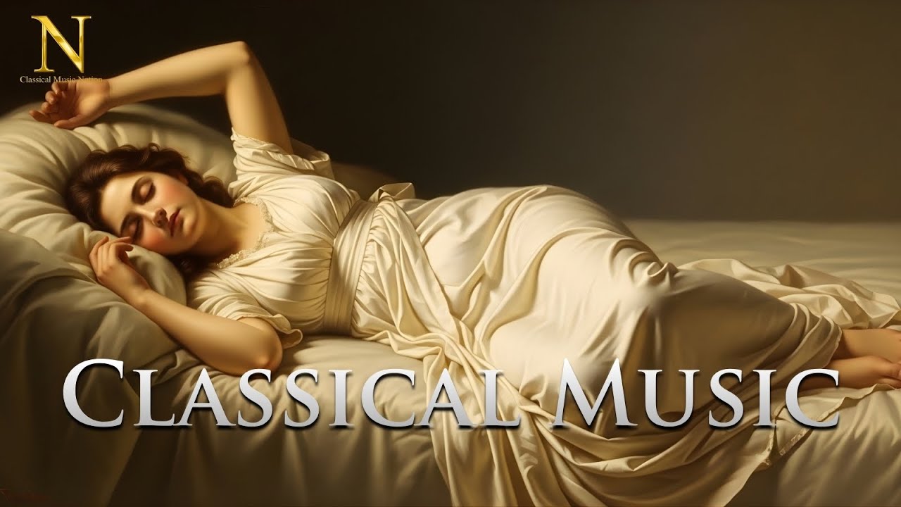 Relaxing Classical Piano Music for Deep Sleep & Stress Relief