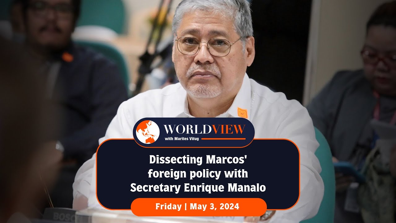 Dissecting Marcos’ foreign policy with Secretary Enrique Manalo | World View with Marites Vitug