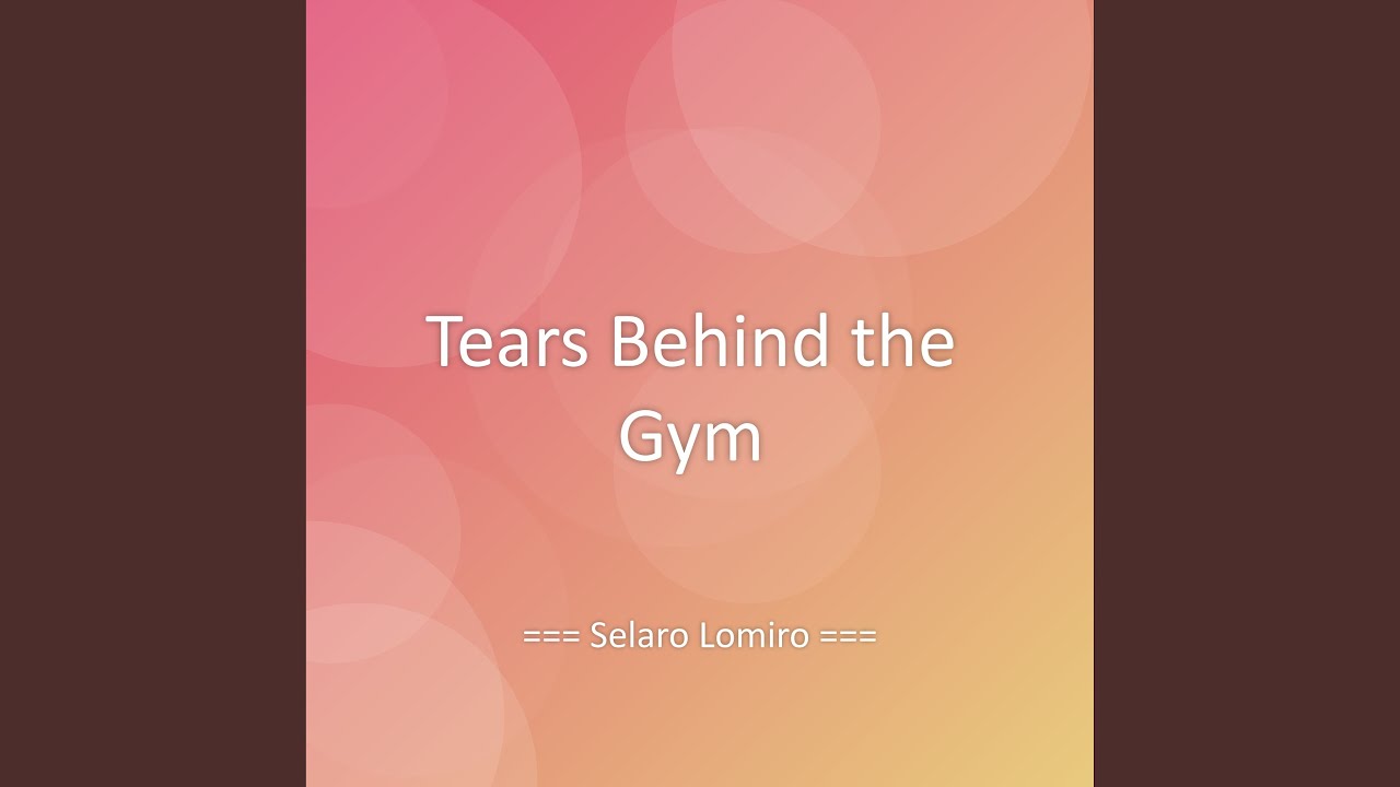 Tears Behind the Gym