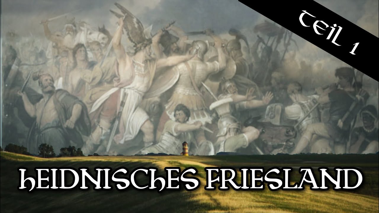 Heidnisches Friesland Teil 1 - Die ersten Friesen