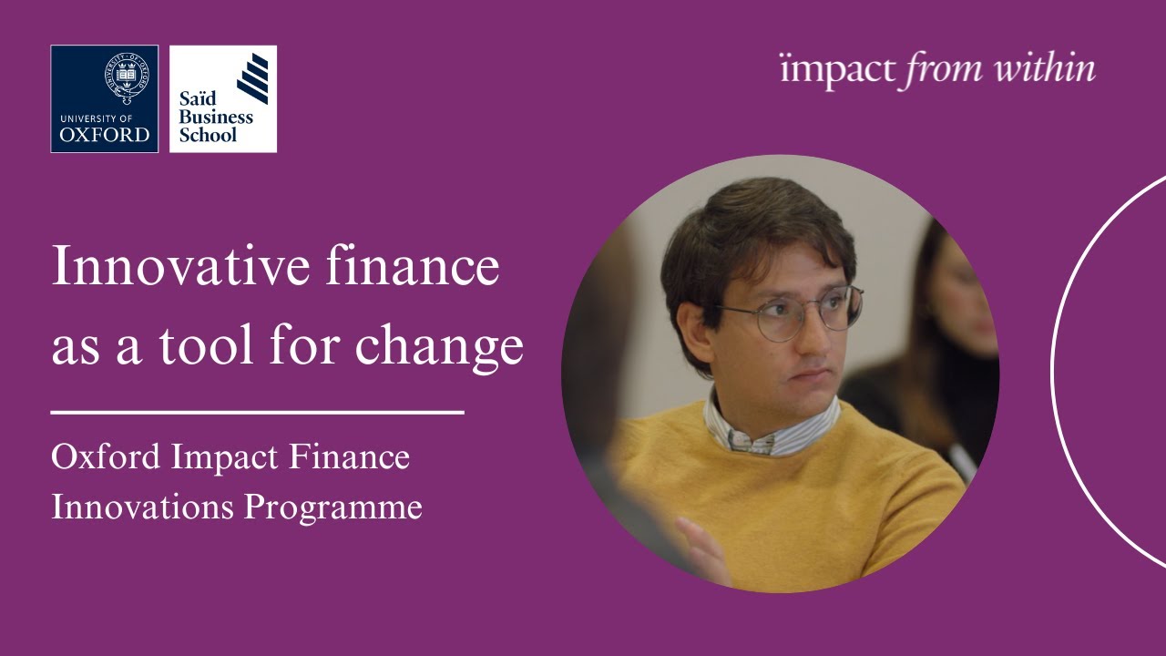 Innovative finance as a tool for change | Oxford Impact Finance Innovations Programme