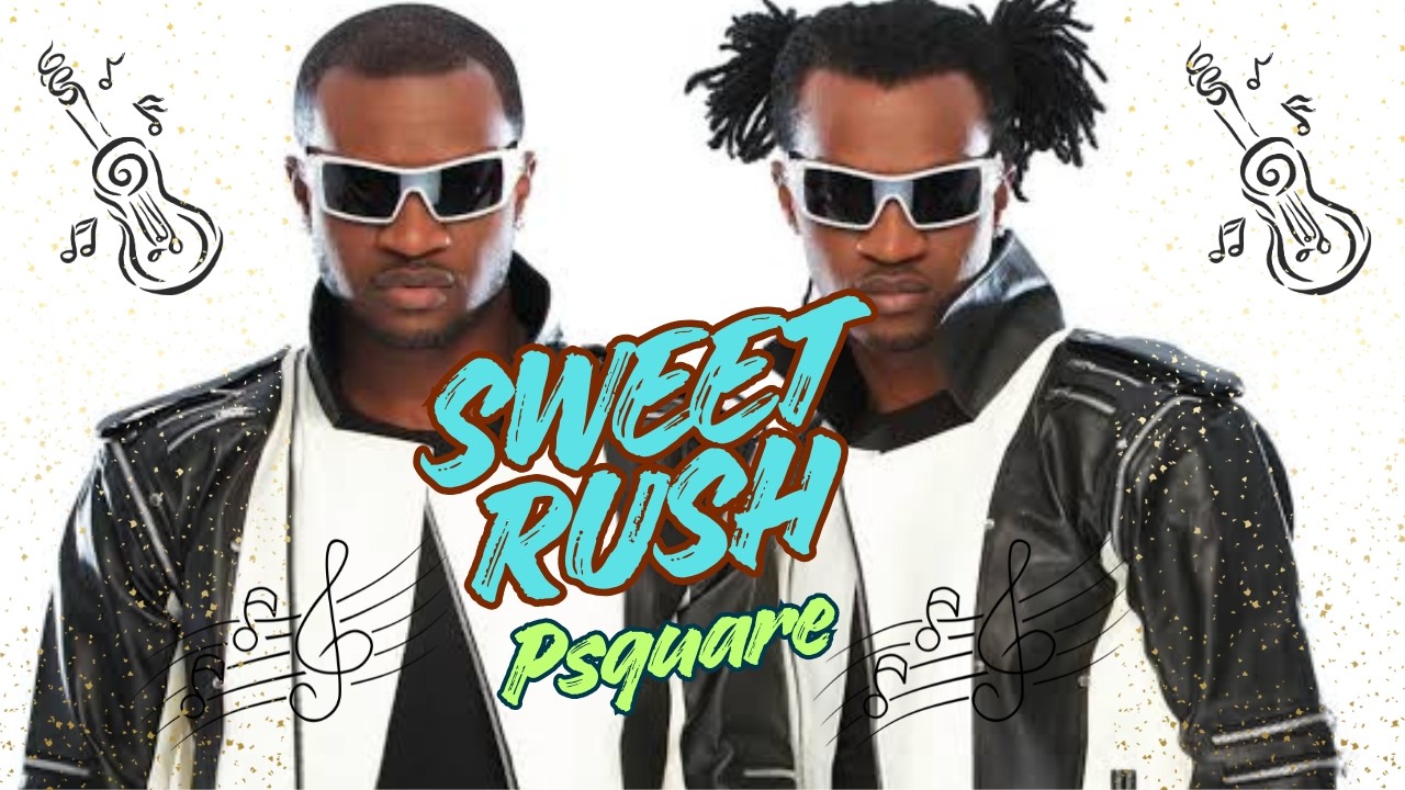 Psquare - Sweet Rush (Official lyrics)