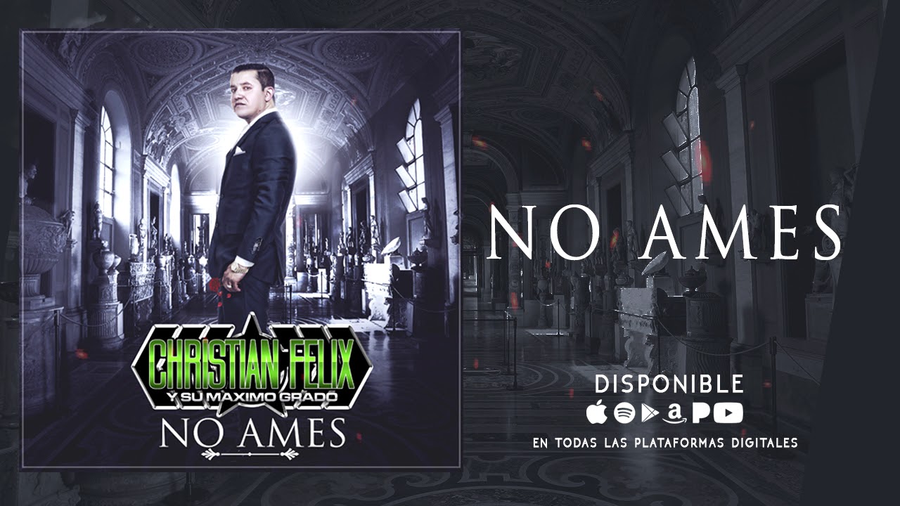 No Ames - Christian Felix y Su Maximo Grado