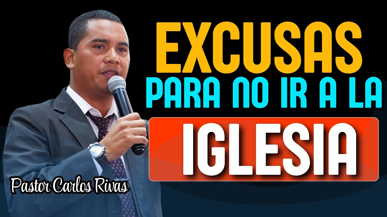 Excusas para No ir a la Iglesia - Pastor Carlos Rivas