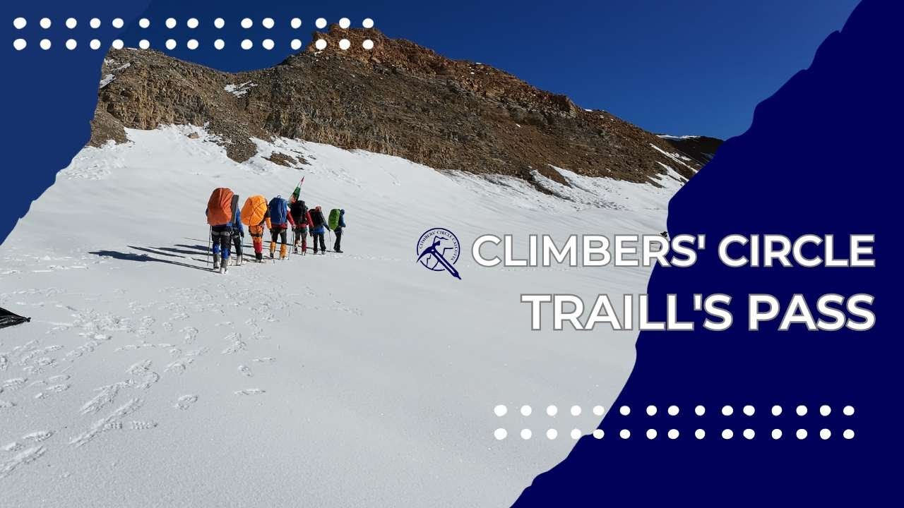 Beyond the Heights: Traills Pass Expedition (2023) | Climbers' Circle