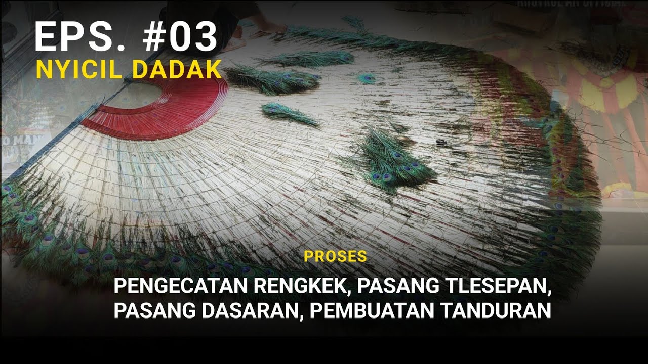 EPS #03 NYICIL DADAK. Proses Pemasangan Dasaran Dadak Merak Reyog Ponorogo