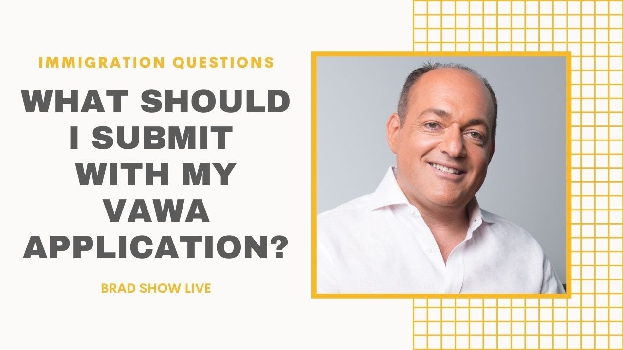 What Should I Submit With My VAWA Application? | Free Immigration Advice (7/16/20)
