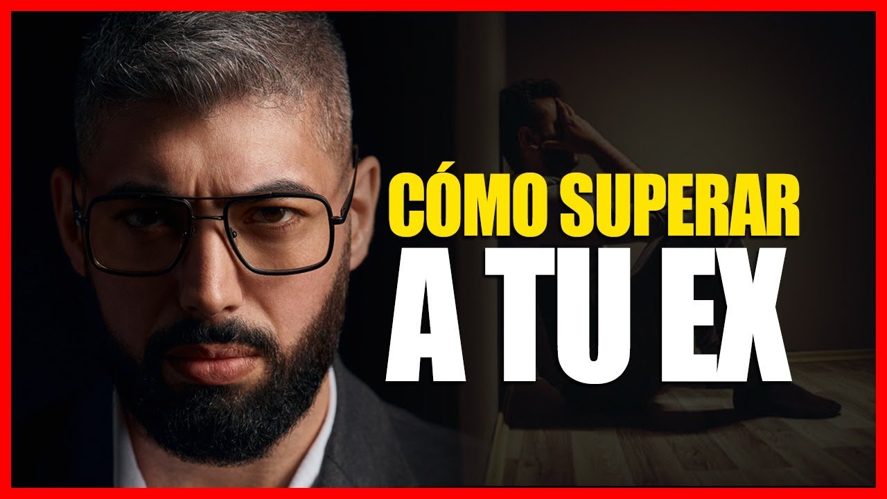 Olvida de una vez a TU EX y Conviértete en un mejor HOMBRE