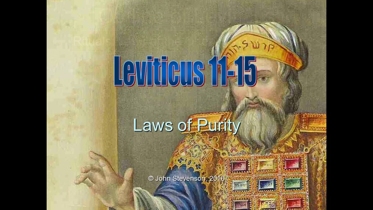 Leviticus 11-15.  Laws of Purity