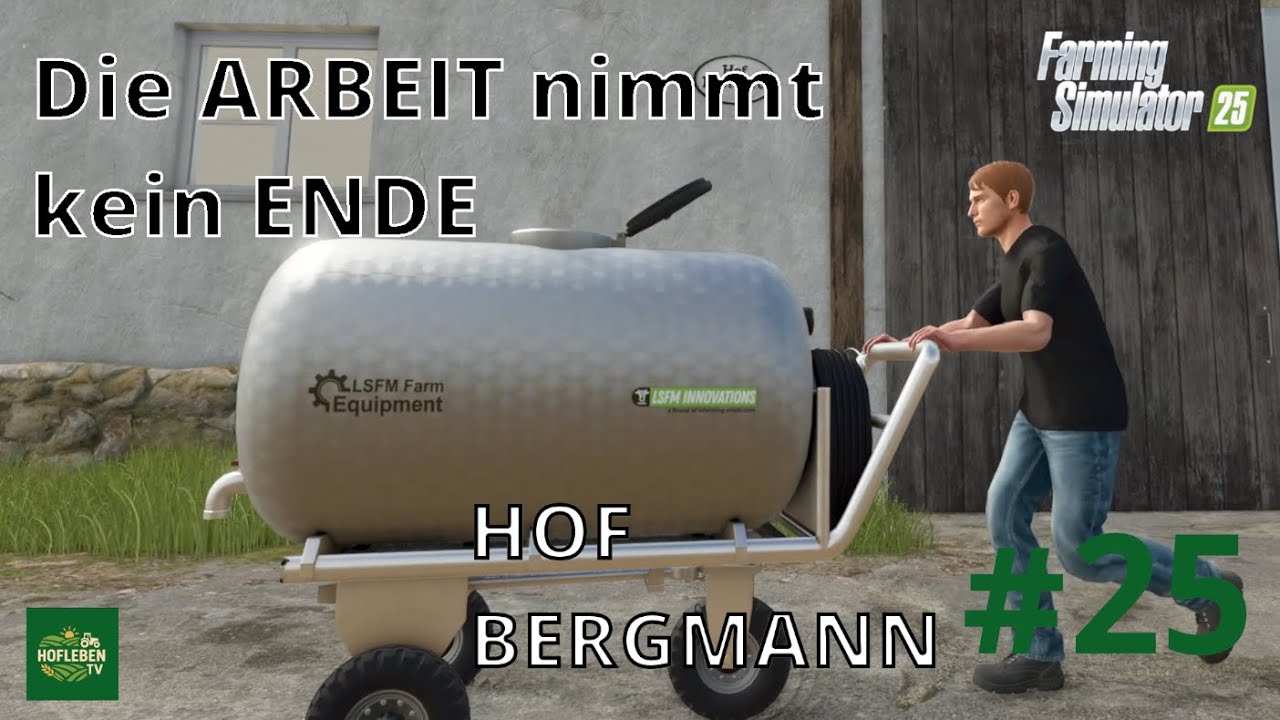 Die ARBEIT nimmt kein ENDE | LS25 Hof Bergmann Folge 25