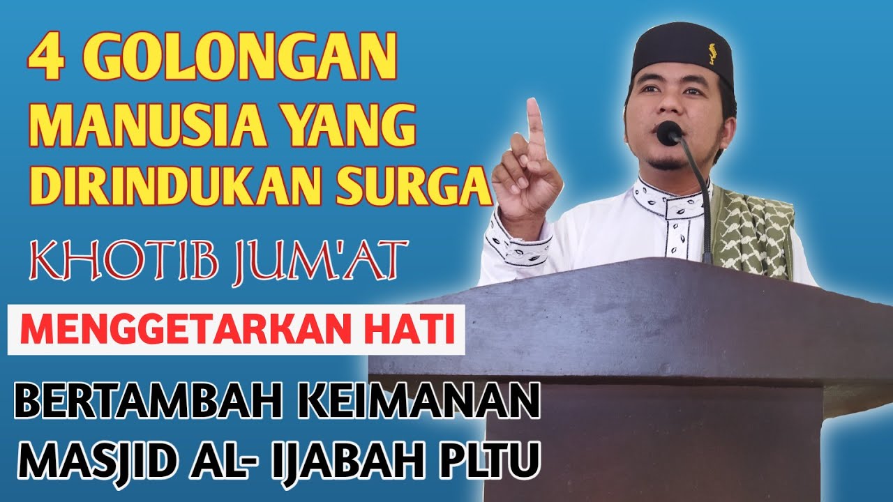 4 Golongan Manusia Yang Dirindukan Surga || Khotib Jum'at Menggetarkan Iman