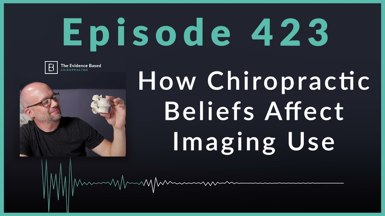 NEW RESEARCH on Diagnostic Imaging and Chiropractor Beliefs | Podcast Ep. 423