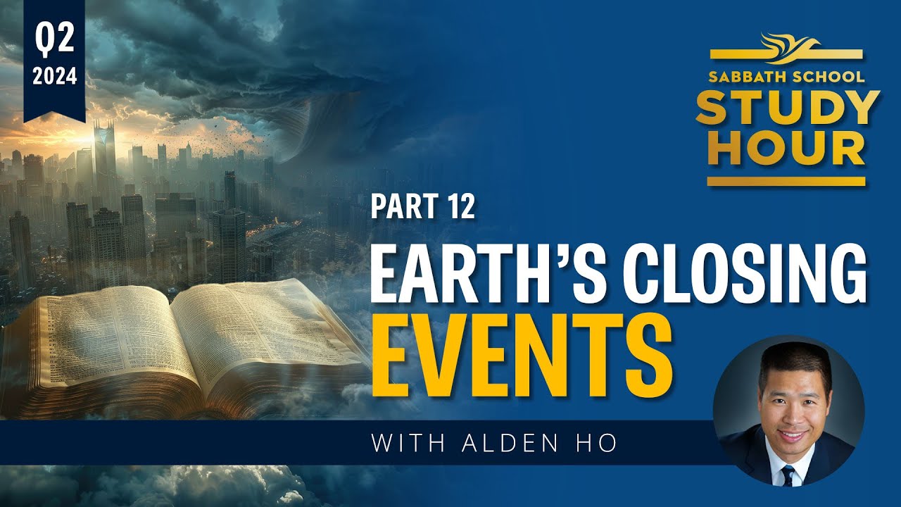 Lesson 12: Earth's Closing Events | Pastor Alden Ho