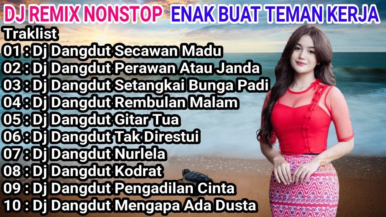DJ DANGDUT NONSTOP FULL ALBUM - REMIX TERBAIK FULL BASS ENAK DIDENGAR SAMBIL KERJA