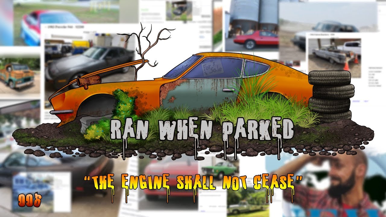 Ran When Parked - &ldquo;The Engine Shall Not Cease&rdquo; E006