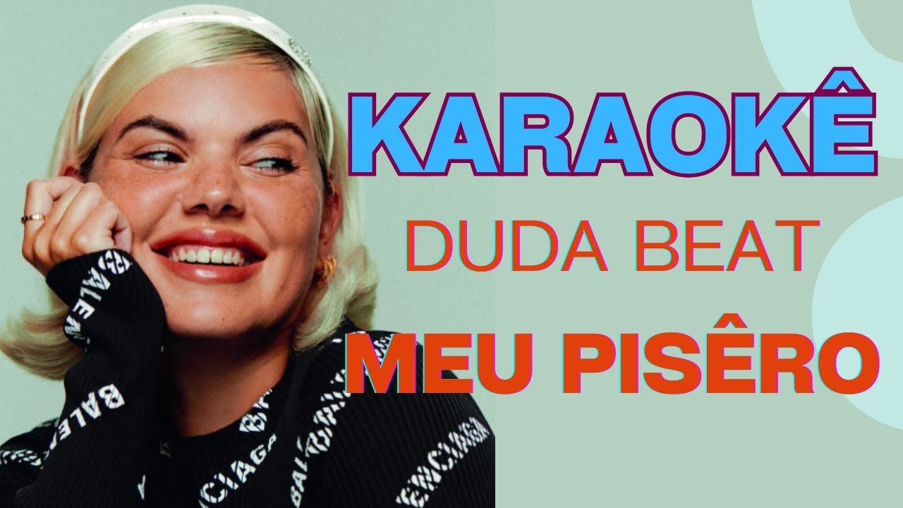 Karaok&ecirc; - Duda Beat - Meu Pis&ecirc;ro