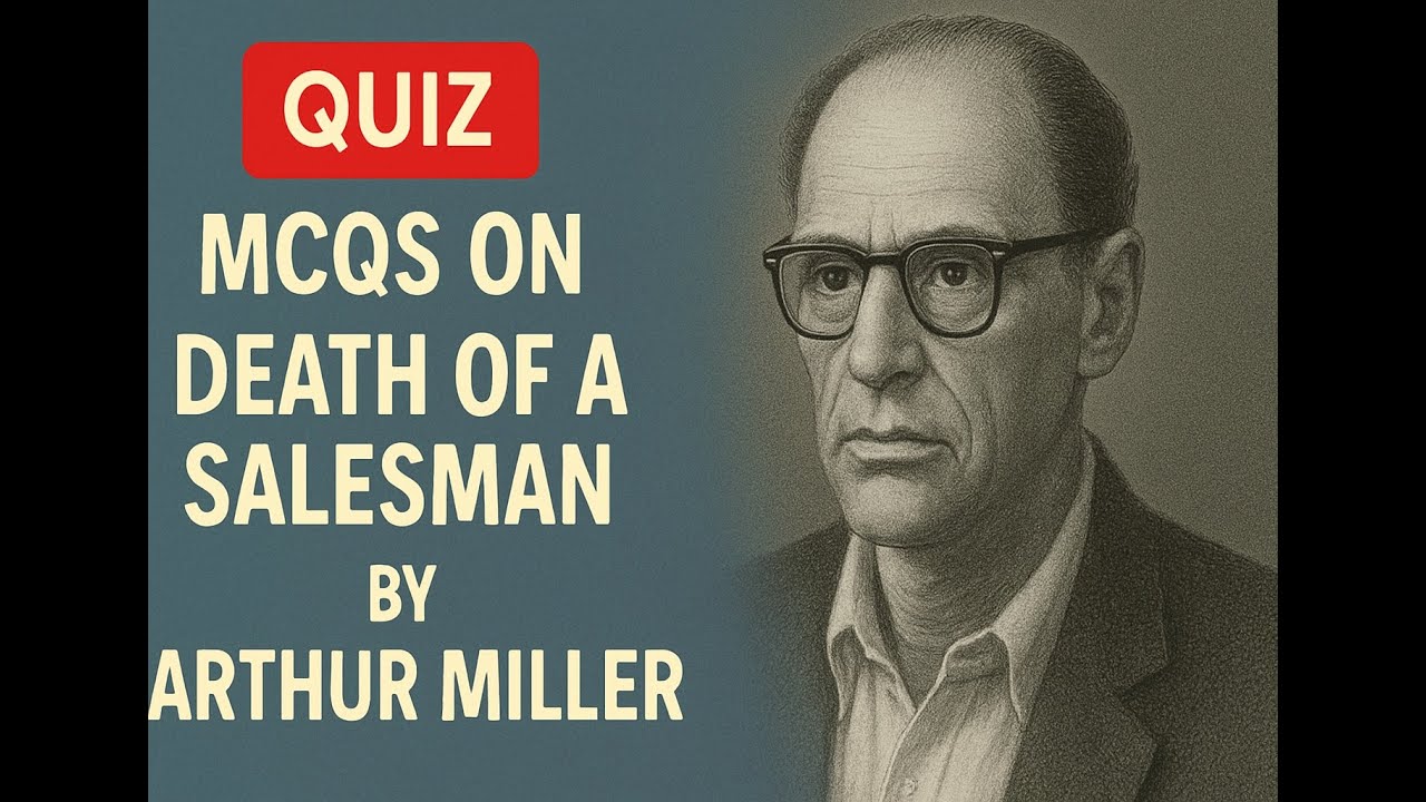 Quiz | MCQs on Death of a Salesman by Arthur Miller