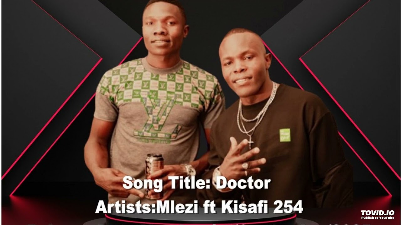 DOCTOR BY MLEZI TENA FT KISAFI 254