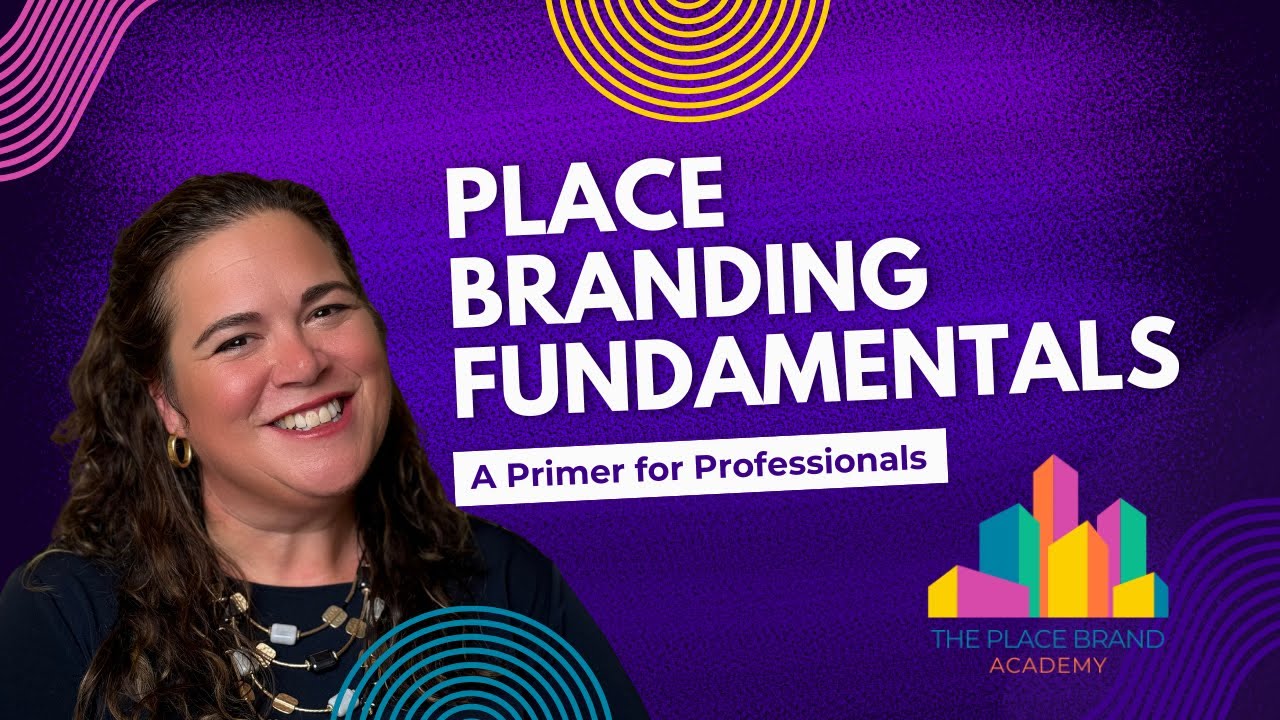 Place Branding Fundamentals: A Primer for Professionals