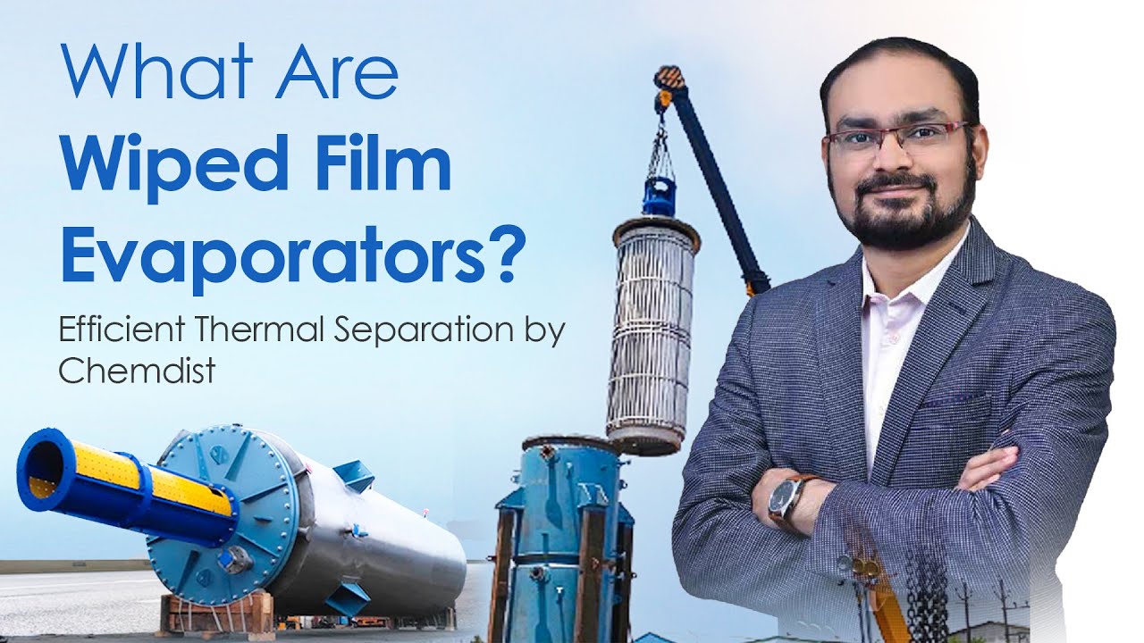 What Are Wiped Film Evaporators? | Efficient Thermal Separation by Chemdist |  Tushar Wagh