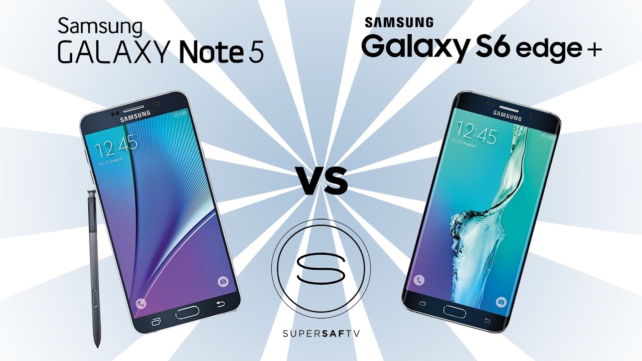 Samsung Galaxy Note 5 vs Samsung Galaxy S6 Edge Plus