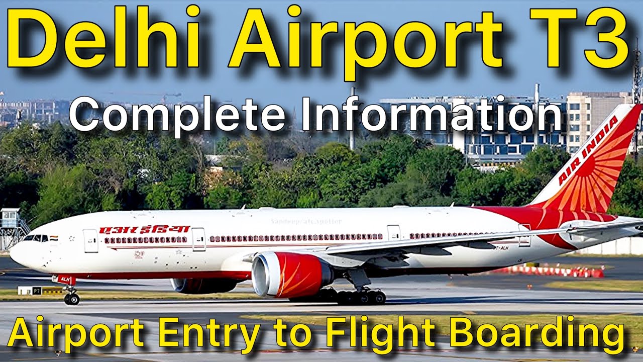 Delhi Airport Terminal 3 Entry Gate to Flight Boarding Complete Information