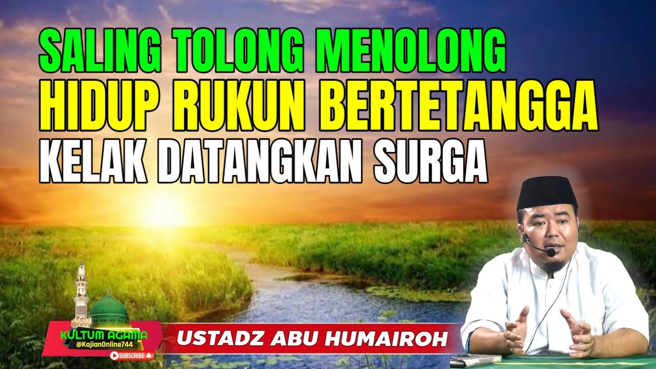 SALING TOLONG MENOLONG HIDUP RUKUN BERTETANGGA @KajianOnline744 USTADZ ABU HUMAIROH 
