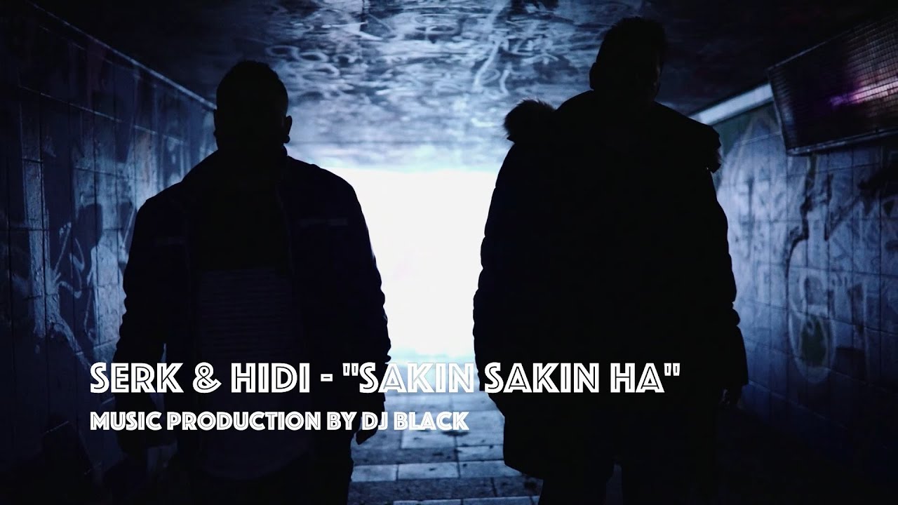 Serk & Hidi - Sakin Sakin Ha ( prod.by DJ Black ) Official Music Video Full HD