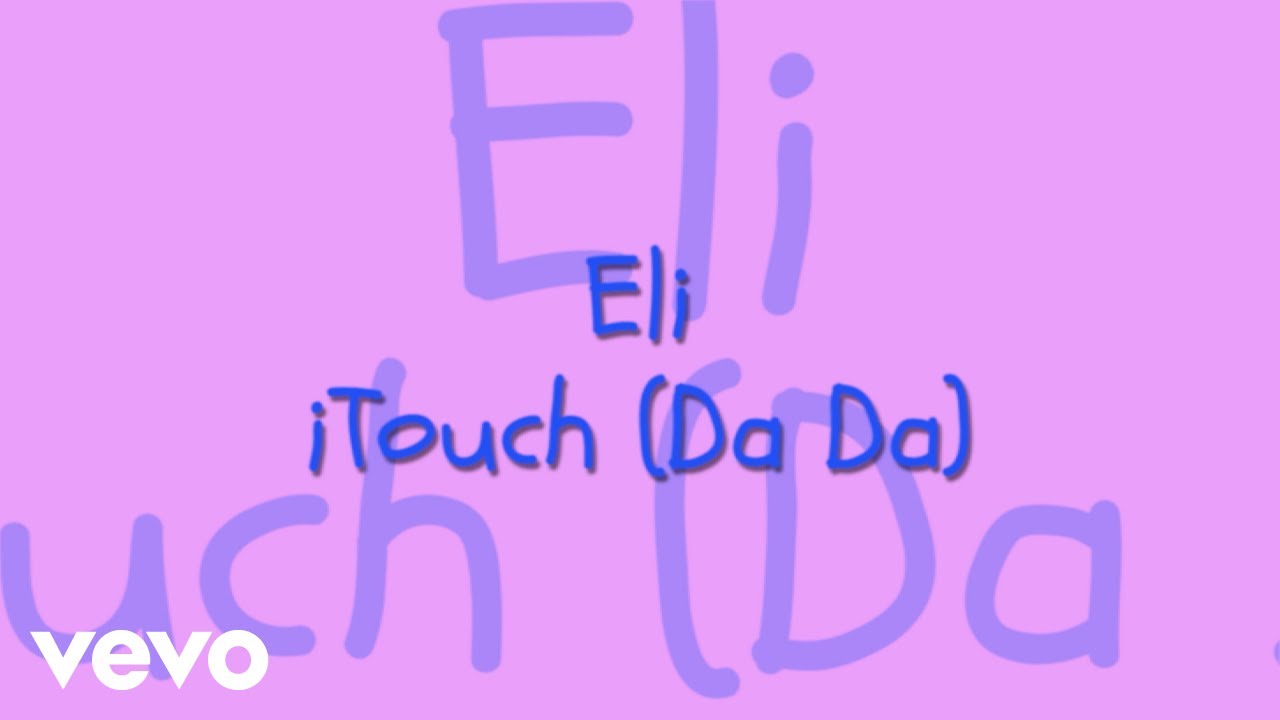 Eli - iTouch (Da Da) W/ Lyrics