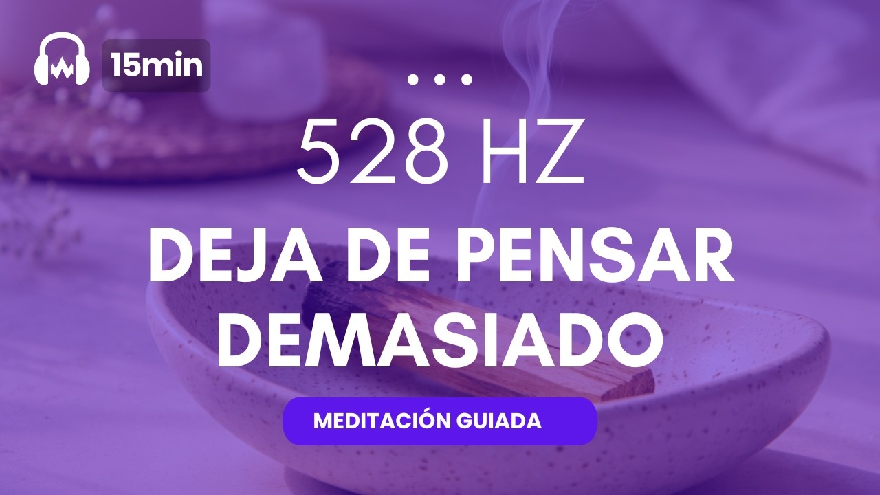 525 HZ - Deja de pensar demasiado | Meditación para Aasiedad, estrés y mente en calma🌿