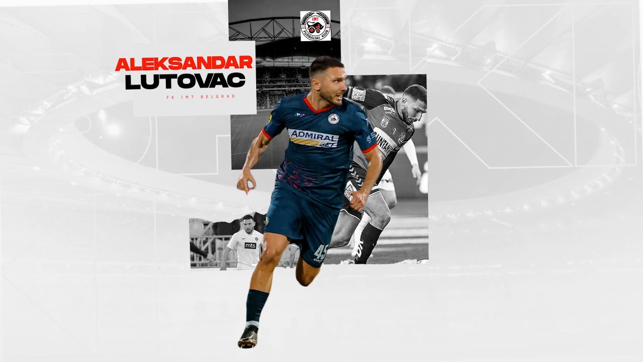 Aleksandar Lutovac ● RWB/RB/RW/LW ● FK IMT Beograd ● Highlights