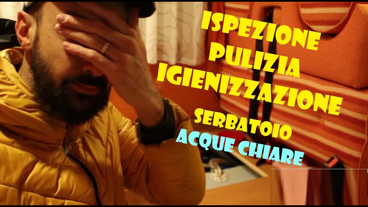 Serbatoio acque chiare Camper, ispezione, pulizia e igienizzazione totale dell'impianto idrico.