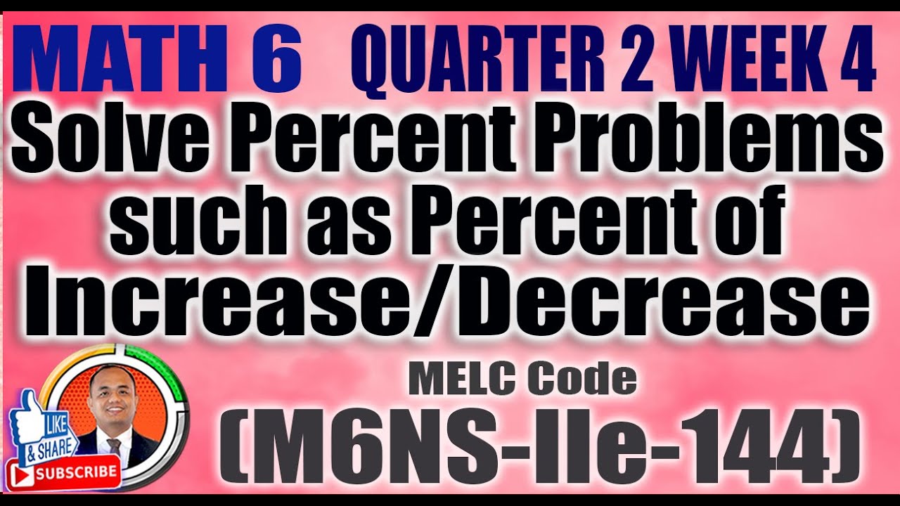 Solve Percent Problems such as Percent of Increase/Decrease II Math 6 Quarter 2 Week 4