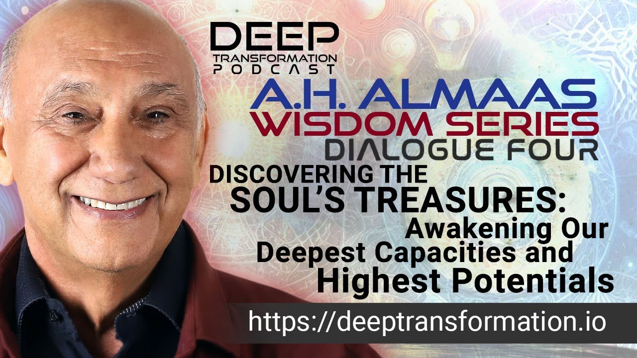 A. H. Almaas (Hameed Ali) Wisdom Series Dialogue 4: Discovering the Soul&rsquo;s Treasures