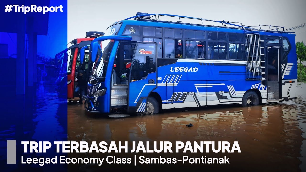 8 JAM NAIK BIS TERJANG BANJIR !!! | Trip Report Leegad Economy Class Sambas-Pontianak