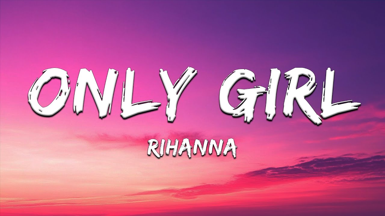 Rihanna - Only Girl (In The World) (Lyrics)